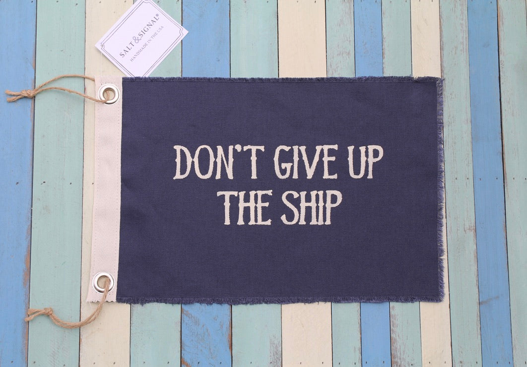 DON'T GIVE UP THE SHIP Vintage Inspired Canvas Flag