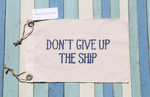 DON'T GIVE UP THE SHIP Vintage Inspired Canvas Flag